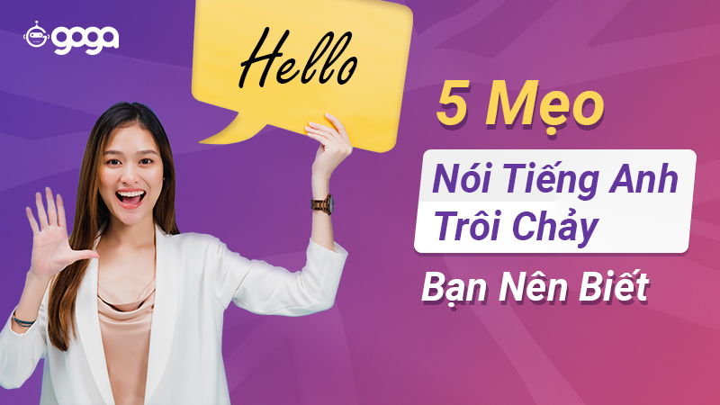 Muốn nói tiếng Anh trôi chảy? Khoá học tiếng Anh giao tiếp online là lựa chọn tốt.